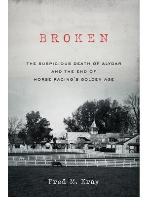 Broken: The Suspicious Death of Alydar and the End of Horse Racing's Golden Age - Boganto