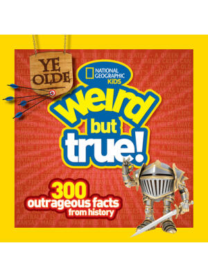 Ye Olde Weird But True: 300 Outrageous Facts from History - Boganto