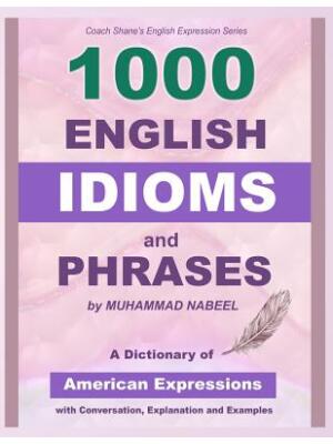 1000 English Idioms and Phrases : American Idioms dictionary with conversation, explanation and examples - Boganto