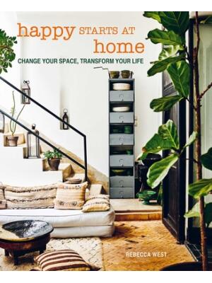 Happy Starts at Home : Change Your Space, Transform Your Life - Boganto