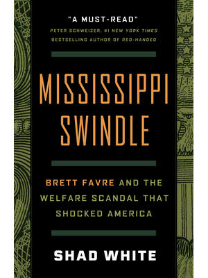 Mississippi Swindle: Brett Favre and the Welfare Scandal That Shocked America - Boganto
