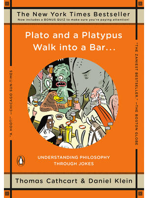 Plato and a Platypus Walk Into a Bar . . . : Understanding Philosophy Through Jokes