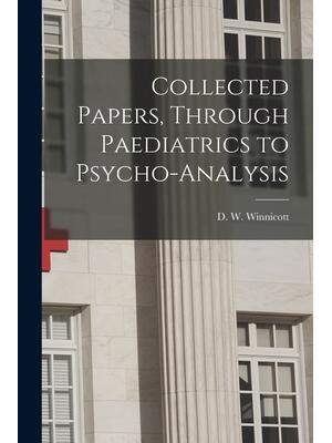 Collected Papers, Through Paediatrics to Psycho-analysis - Boganto