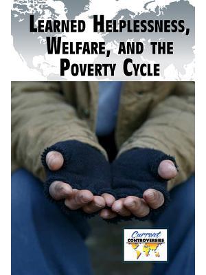 Learned Helplessness, Welfare, and the Poverty Cycle - Boganto