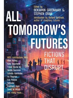 All Tomorrow's Futures : Fictions That Disrupt - Boganto