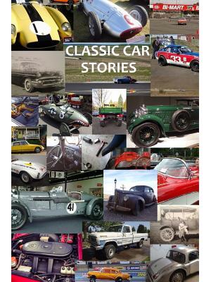 Classic Car Stories: Million Dollar Ferrari Sports Cars to Beat-Up Old Ford Trucks, Classic Mopar Hot Rods to Innovative Chevy Rat Rods, Vi - Boganto