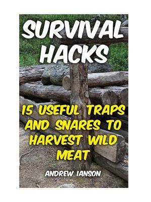 Survival Hacks : 15 Useful Traps and Snares To Harvest Wild Meat - Boganto