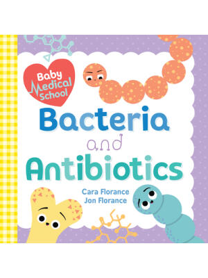 Baby Medical School: Bacteria and Antibiotics - Boganto