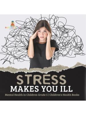 Stress Makes You Ill Mental Health in Children Grade 5 Children's Health Books - Boganto