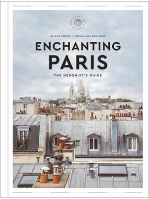 Enchanting Paris: The Hedonist's Guide - Boganto