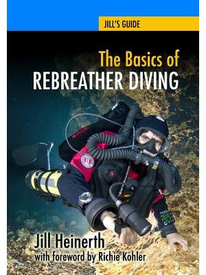 The Basics of Rebreather Diving : Beyond SCUBA to Explore the Underwater World - Boganto