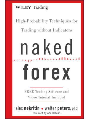 Naked Forex: High-Probability Techniques for Trading Without Indicators - Boganto