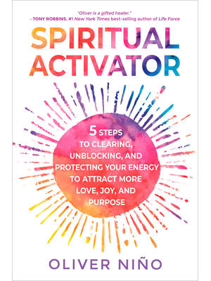 Spiritual Activator : 5 Steps to Clearing, Unblocking, and Protecting Your Energy to Attract More Love, Joy, and Purpose - Boganto