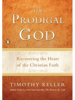 The Prodigal God: Recovering the Heart of the Christian Faith - Boganto