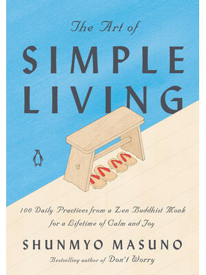 The Art of Simple Living : 100 Daily Practices from a Zen Buddhist Monk for a Lifetime of Calm and Joy - Boganto