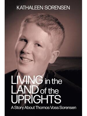 Living In the Land of the Uprights : A Story About Thomas Voss Sorensen - Boganto