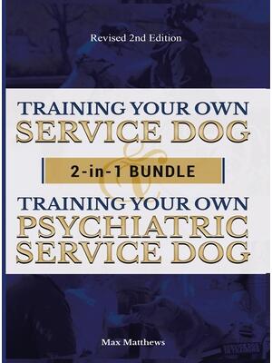 Training Your Own Service Dog AND Psychiatric Service Dog: 2 Books IN 1 BUNDLE! - Boganto