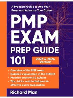 PMP Exam Prep Guide 101 : A Practical Guide to Ace Your Exam and Advance Your Career - Boganto