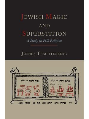 Jewish Magic and Superstition : A Study in Folk Religion - Boganto