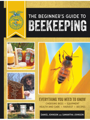 The Beginner's Guide to Beekeeping: Everything You Need to Know, Updated & Revised - Boganto