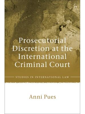 Prosecutorial Discretion at the International Criminal Court - Boganto