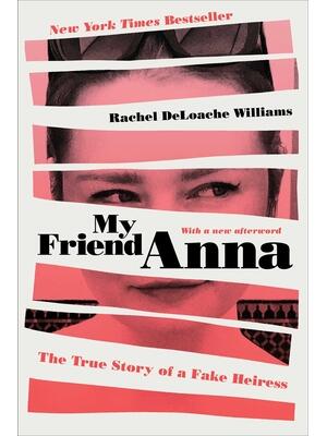My Friend Anna: The True Story of a Fake Heiress - Boganto