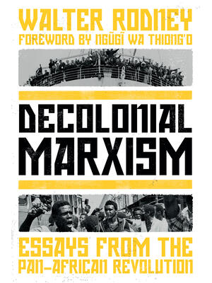 Decolonial Marxism: Essays from the Pan-African Revolution - Boganto