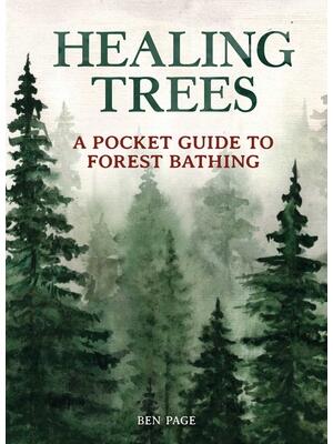 Healing Trees: A Pocket Guide to Forest Bathing - Boganto