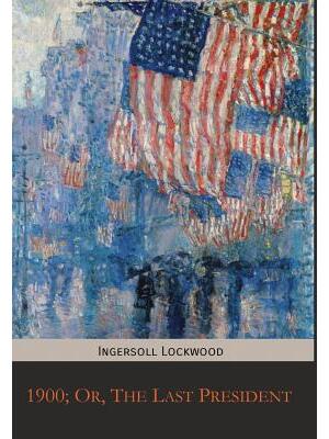 1900; Or, The Last President - Boganto