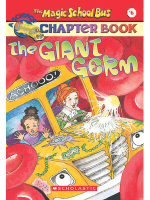 The Giant Germ (the Magic School Bus Chapter Book #6): Volume 6 - Boganto
