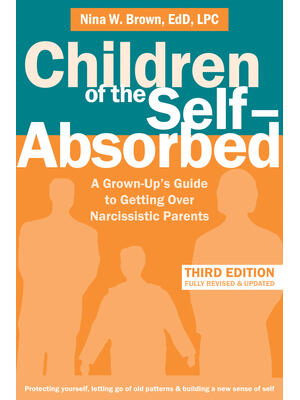 Children of the Self-Absorbed: A Grown-Up's Guide to Getting Over Narcissistic Parents - Boganto
