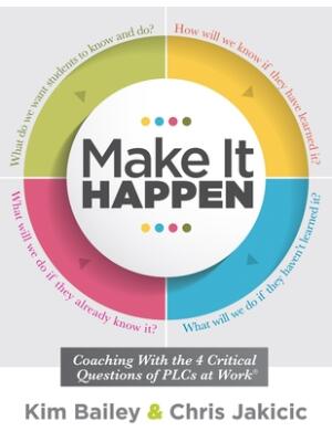 Make It Happen: Coaching with the Four Critical Questions of Plcs at Work(r) (Professional Learning Community Strategies for Instructi - Boganto