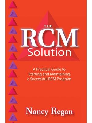 The Rcm Solution : A Practical Guide to Starting and Maintaining a Successful Rcm Program - Boganto