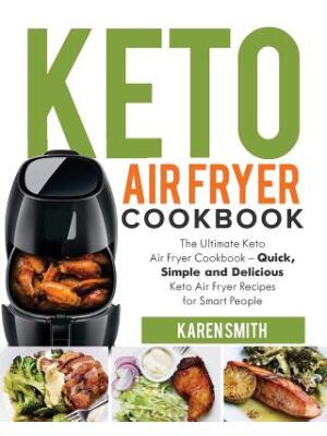 Keto Air Fryer Cookbook: The Ultimate Keto Air Fryer Cookbook - Quick, Simple and Delicious Keto Air Fryer Recipes for Smart People - Boganto