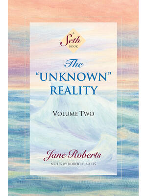 The Unknown Reality, Volume Two: A Seth Book - Boganto