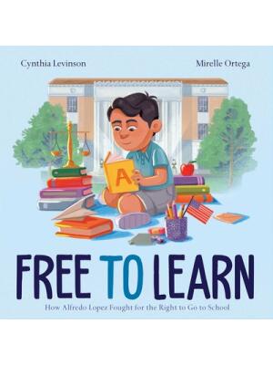 Free to Learn: How Alfredo Lopez Fought for the Right to Go to School - Boganto
