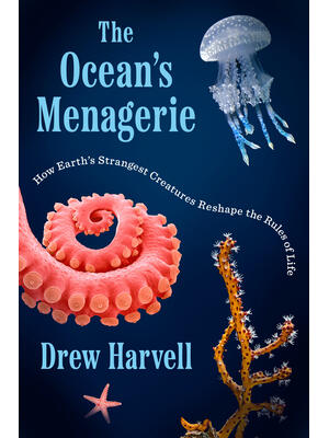 The Ocean's Menagerie : How Earth's Strangest Creatures Reshape the Rules of Life - Boganto