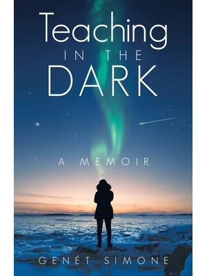 Teaching in the Dark: A Memoir - Boganto