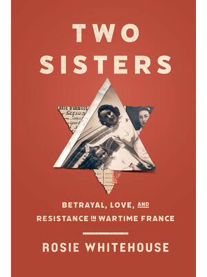 Two Sisters : Betrayal, Love, and Resistance in Wartime France - Boganto