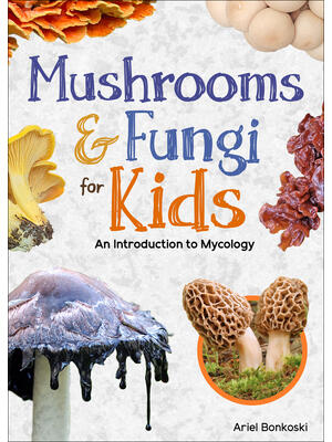 Mushrooms & Fungi for Kids : An Introduction to Mycology - Boganto