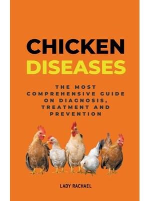 Chicken Diseases : The Most Comprehensive Guide On Diagnosis, Treatment And Prevention - Boganto