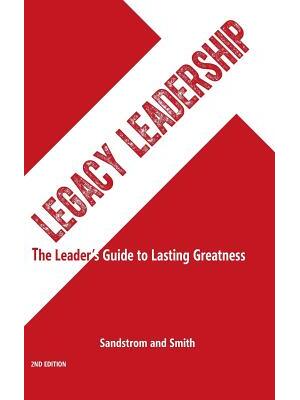 Legacy Leadership: The Leader's Guide to Lasting Greatness, 2nd Edition - Boganto