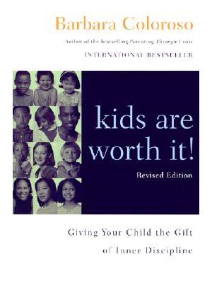 Kids Are Worth It! Revised Edition : Giving Your Child the Gift of Inner Discipline - Boganto