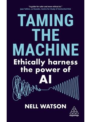 Taming the Machine : Ethically Harness the Power of AI - Boganto