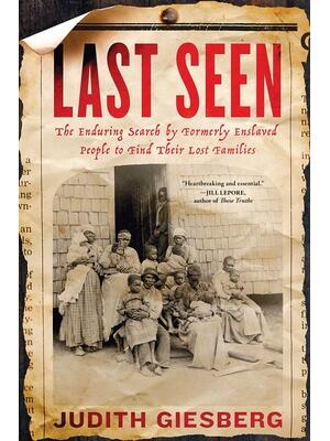Last Seen : The Enduring Search by Formerly Enslaved People to Find Their Lost Families - Boganto