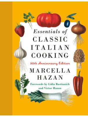 Essentials of Classic Italian Cooking: 30th Anniversary Edition: A Cookbook - Boganto