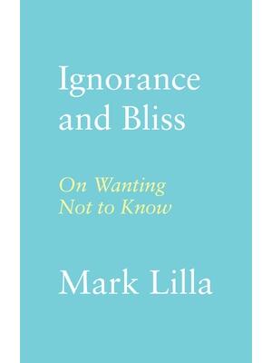 Ignorance and Bliss : On Wanting Not to Know - Boganto