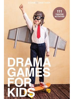 Drama Games for Kids: 111 of Today's Best Theatre Games - Boganto