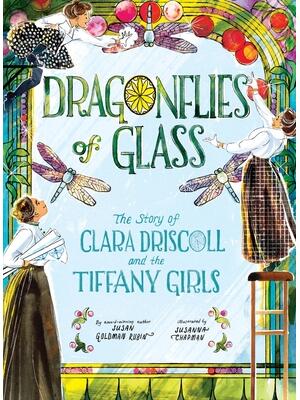 Dragonflies of Glass : The Story of Clara Driscoll and the Tiffany Girls - Boganto