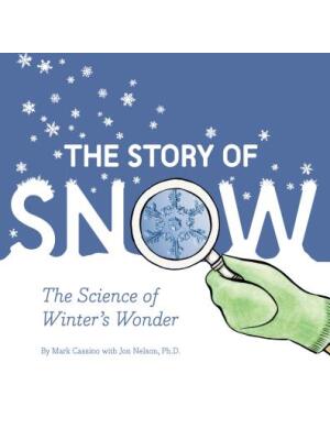 The Story of Snow: The Science of Winter's Wonder - Boganto